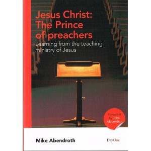 Jesus Christ The Prince Of Preachers by Mike Abendroth